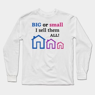 BIG or Small I sell them all! Real Estate Long Sleeve T-Shirt